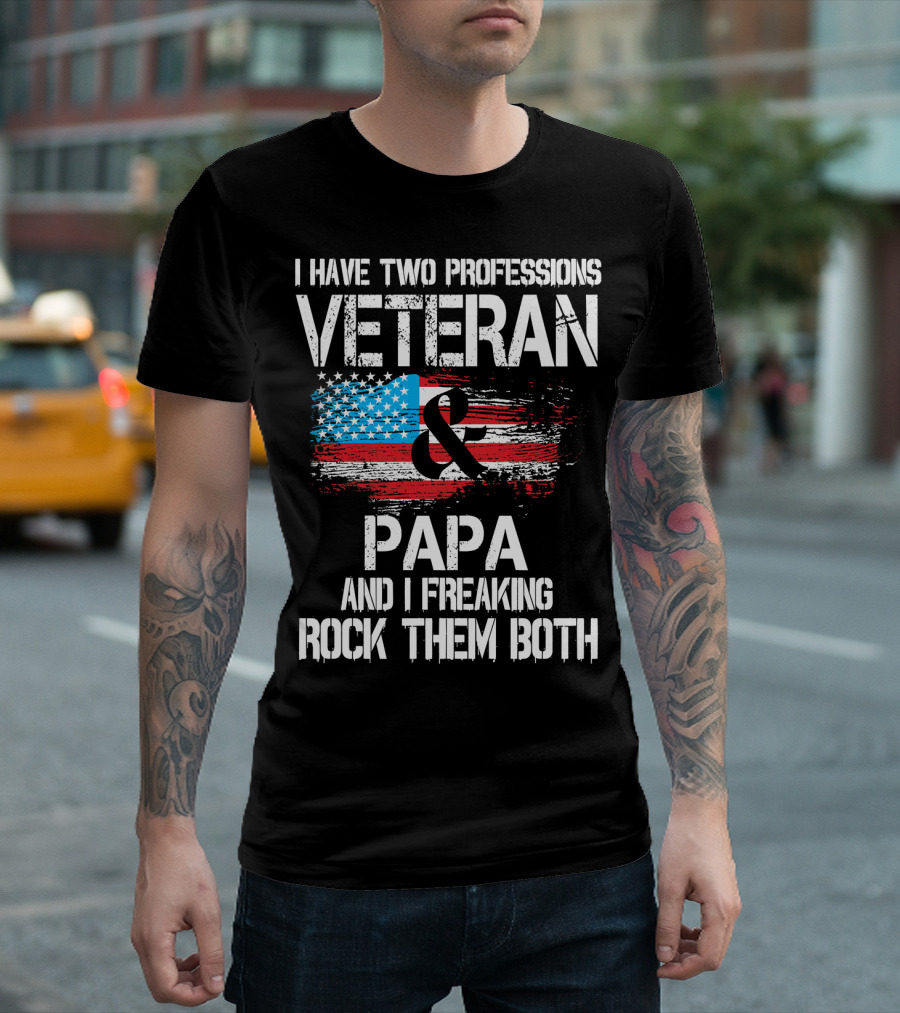 VETERAN PAPA I FREAKING ROCK THEM BOTH American Flag T-Shirt