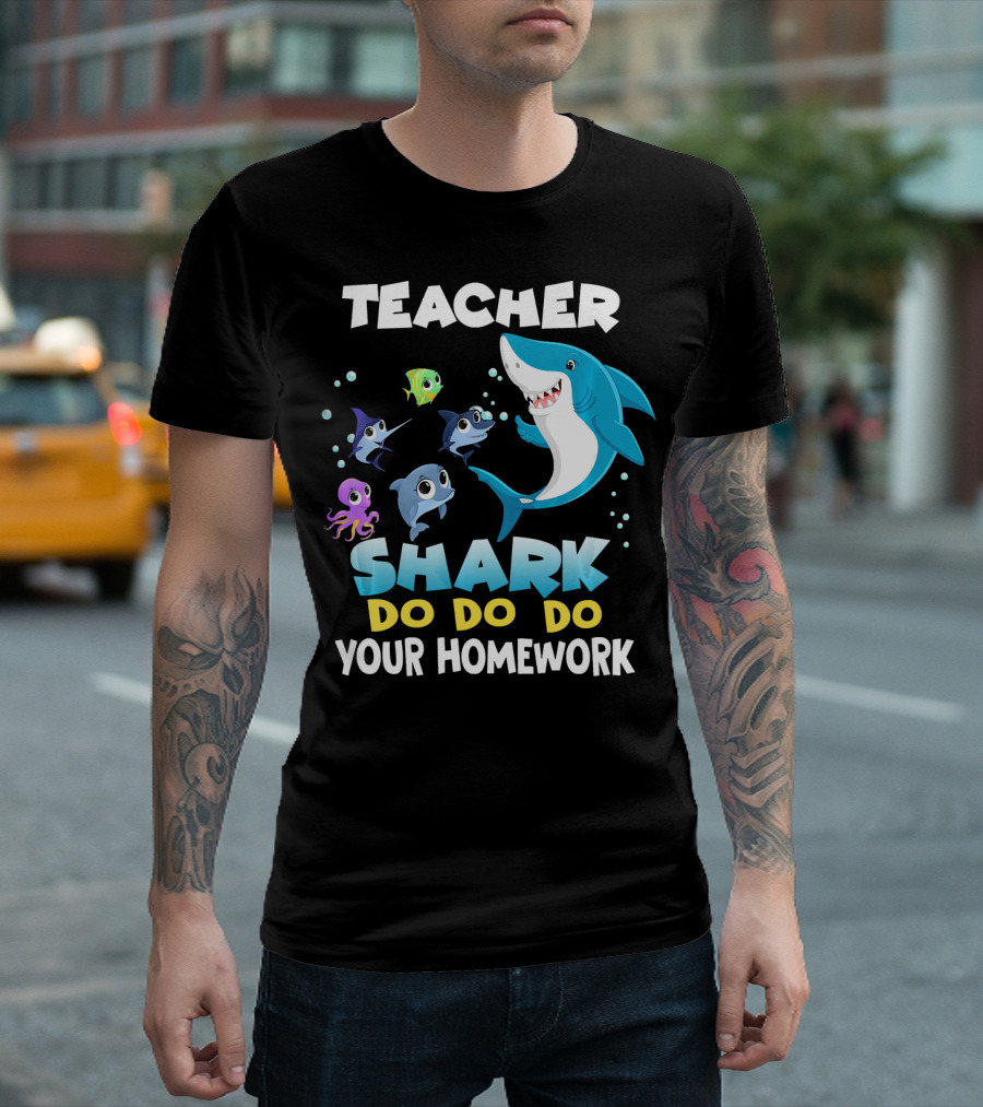 Teacher Shark Do Do Do Your Homework Fun T-Shirt