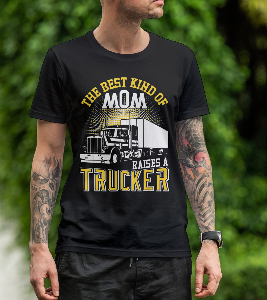 The Best Kind Of Mom Raises A Trucker Semi Truck T-Shirt