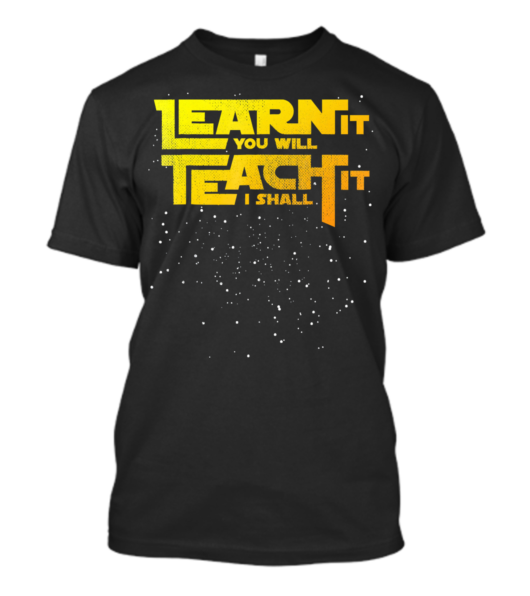 Learn It You Will Teach It I Shall Star Teacher T-Shirt