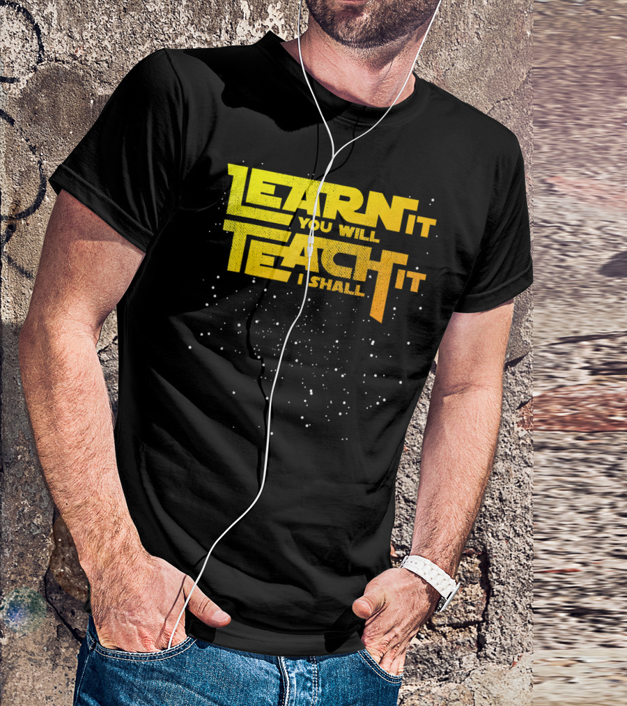 Learn It You Will Teach It I Shall Star Teacher T-Shirt