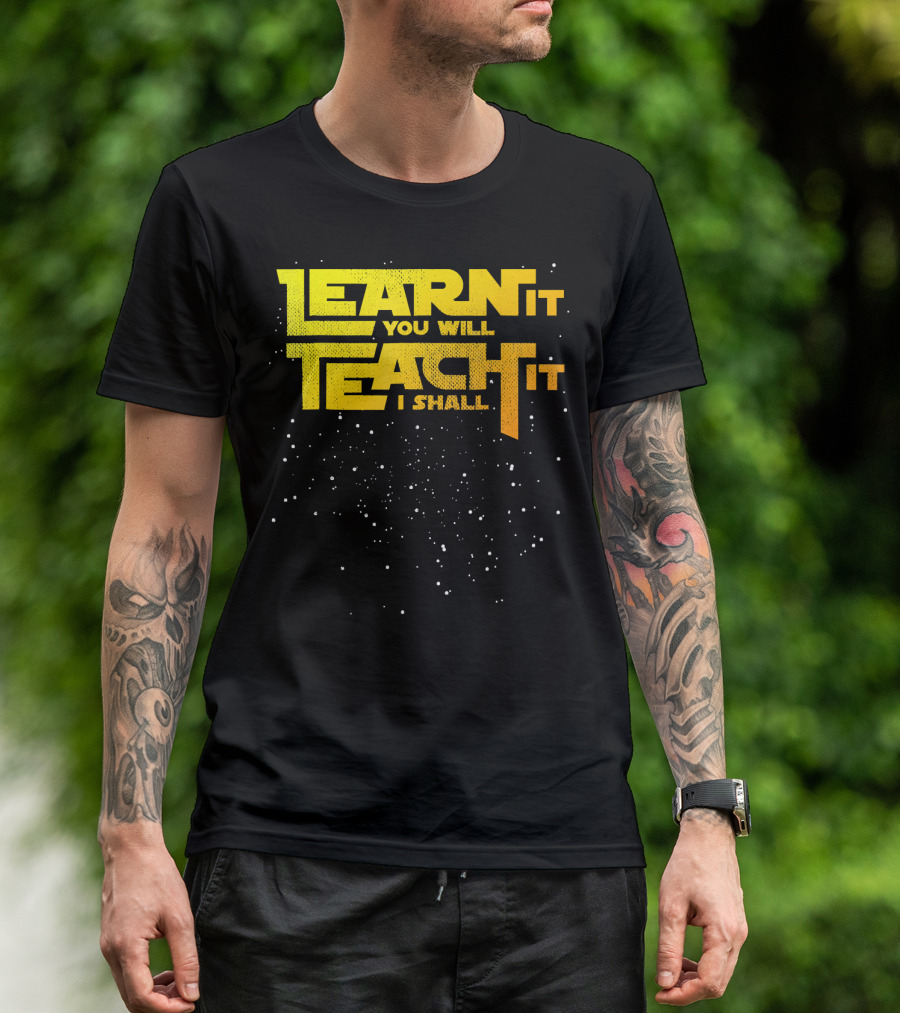 Learn It You Will Teach It I Shall Star Teacher T-Shirt