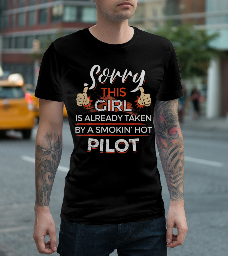Sorry This Girl Is Already Taken by a Smokin' Hot Pilot T-Shirt