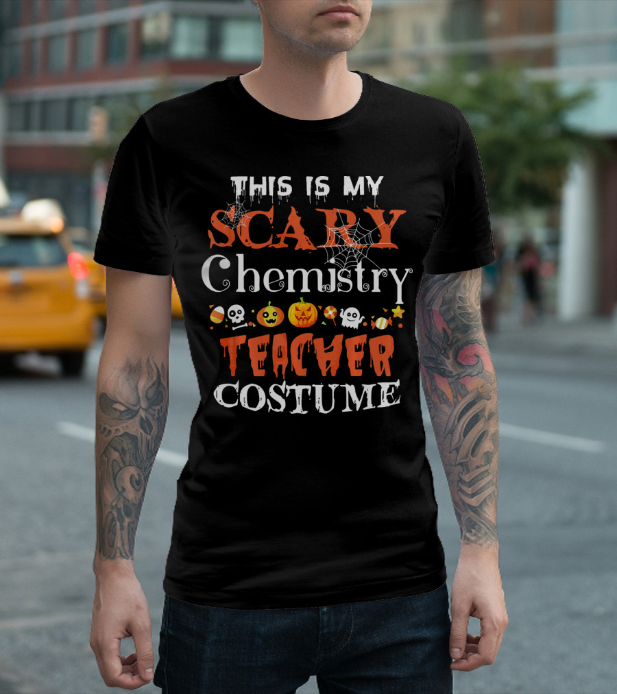This Is My Scary Chemistry Teacher Costume Halloween Pumpkin Ghost Spiderweb T-Shirt
