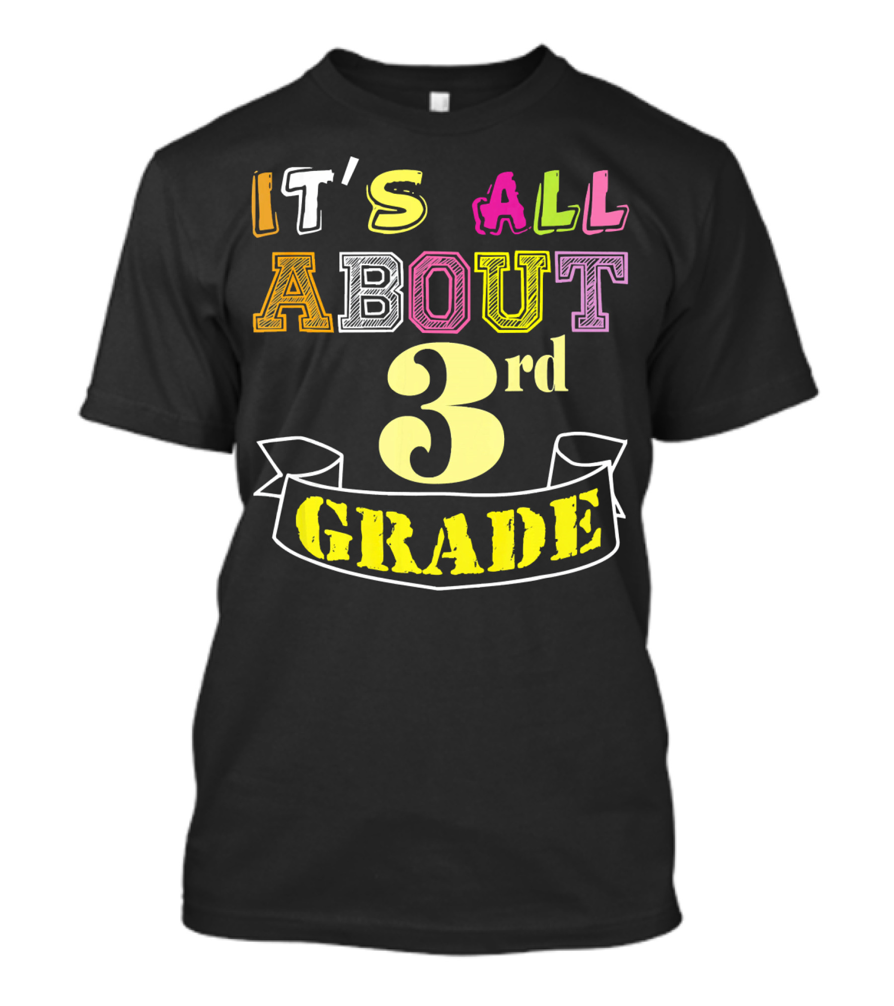 IT'S ALL ABOUT 3rd GRADE T-Shirt