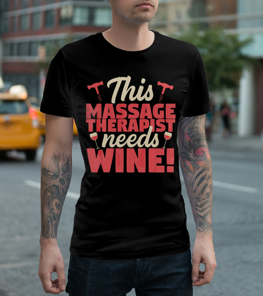 This Massage Therapist Needs Wine With Corkscrews And Glasses T-Shirt