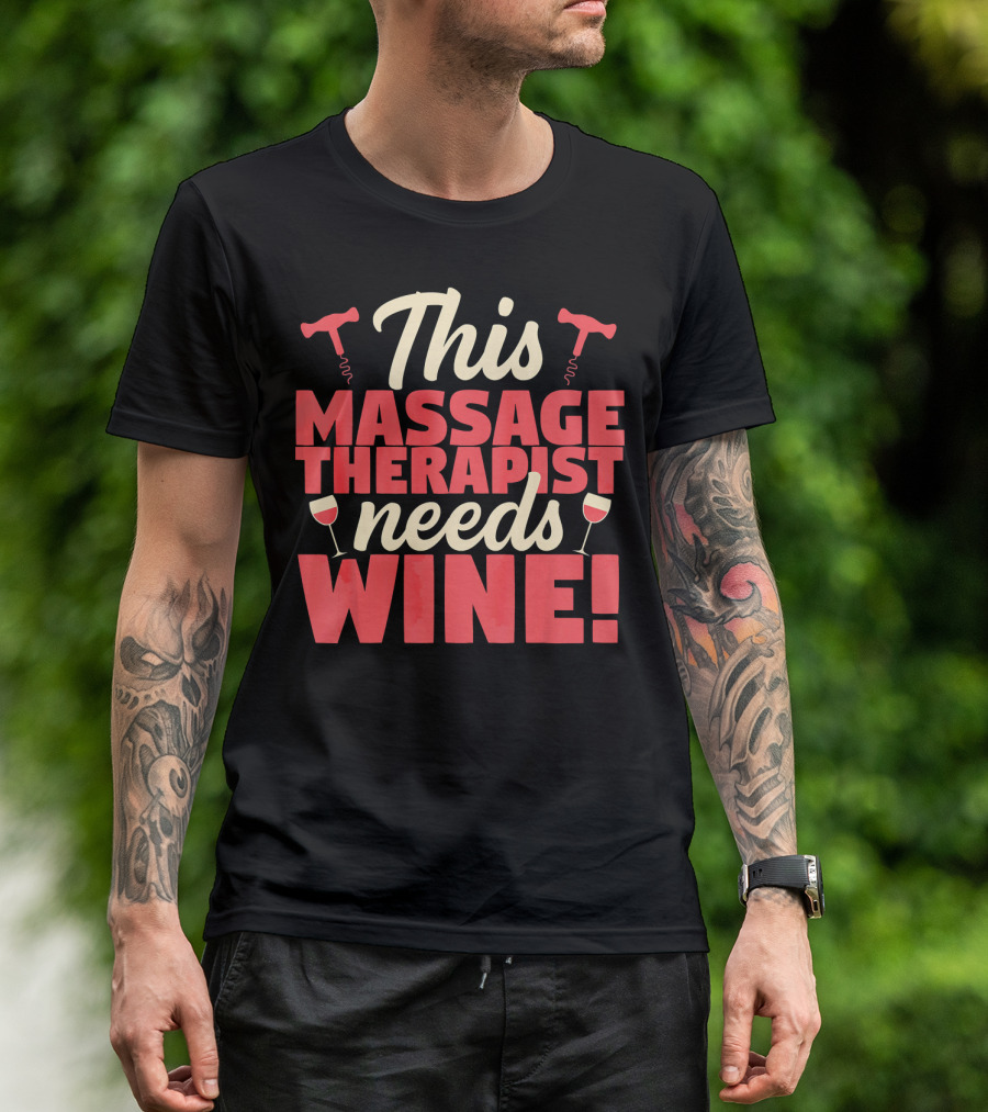 This Massage Therapist Needs Wine With Corkscrews And Glasses T-Shirt