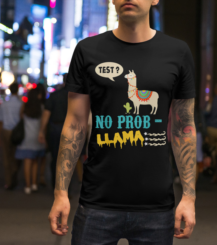 Test Day No Prob Llama Testing Teacher Fun Exam Humor T-Shirt