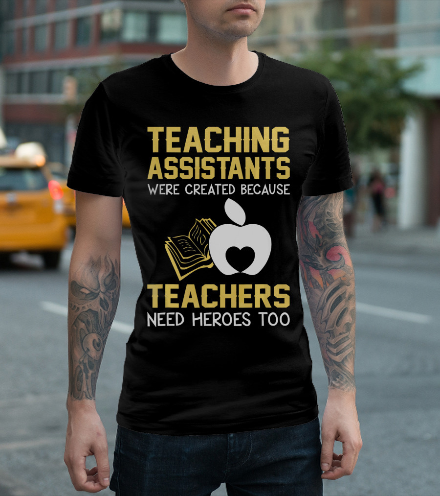 Teaching Assistants Were Created Because Teachers Need Heroes Too Apple Book T-Shirt