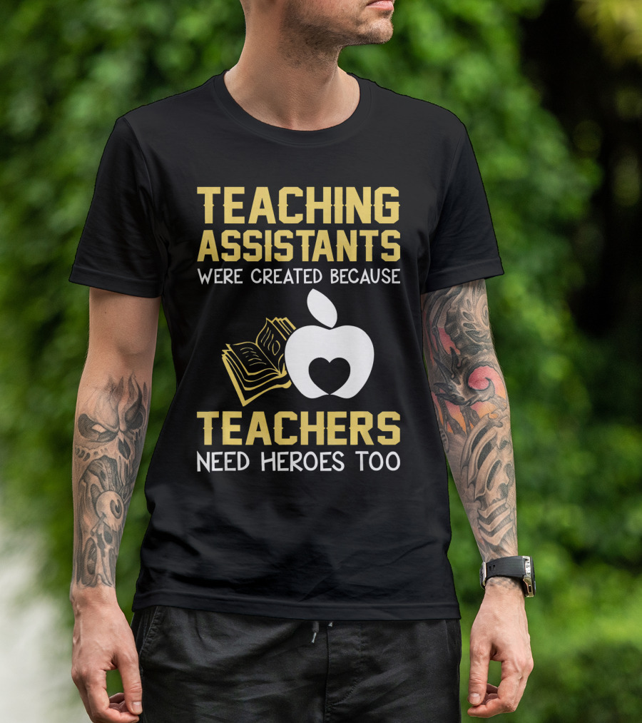 Teaching Assistants Were Created Because Teachers Need Heroes Too Apple Book T-Shirt