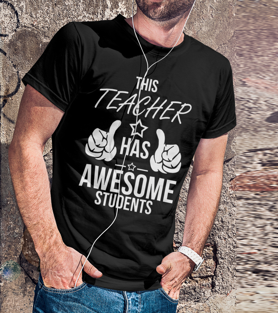 This Teacher Has Awesome Students T-Shirt