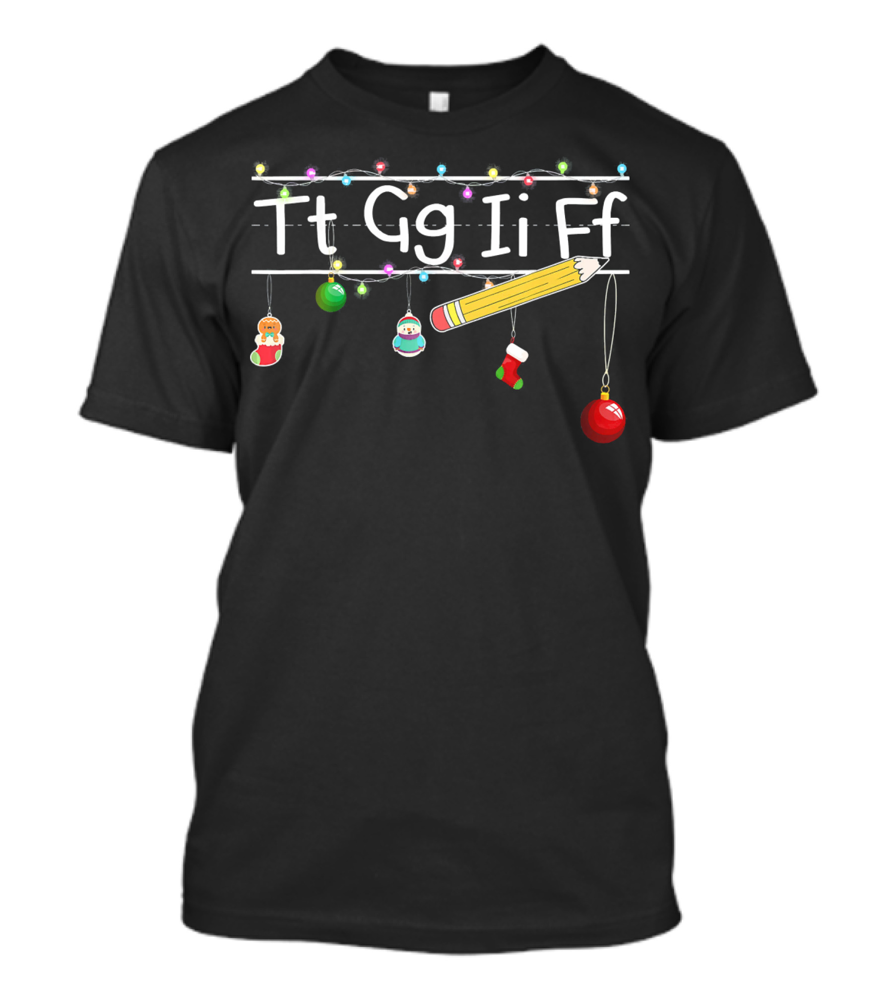 Tt Gg Ii Ff Funny Teacher Christmas Lights Santa Pencil Ornaments T-Shirt