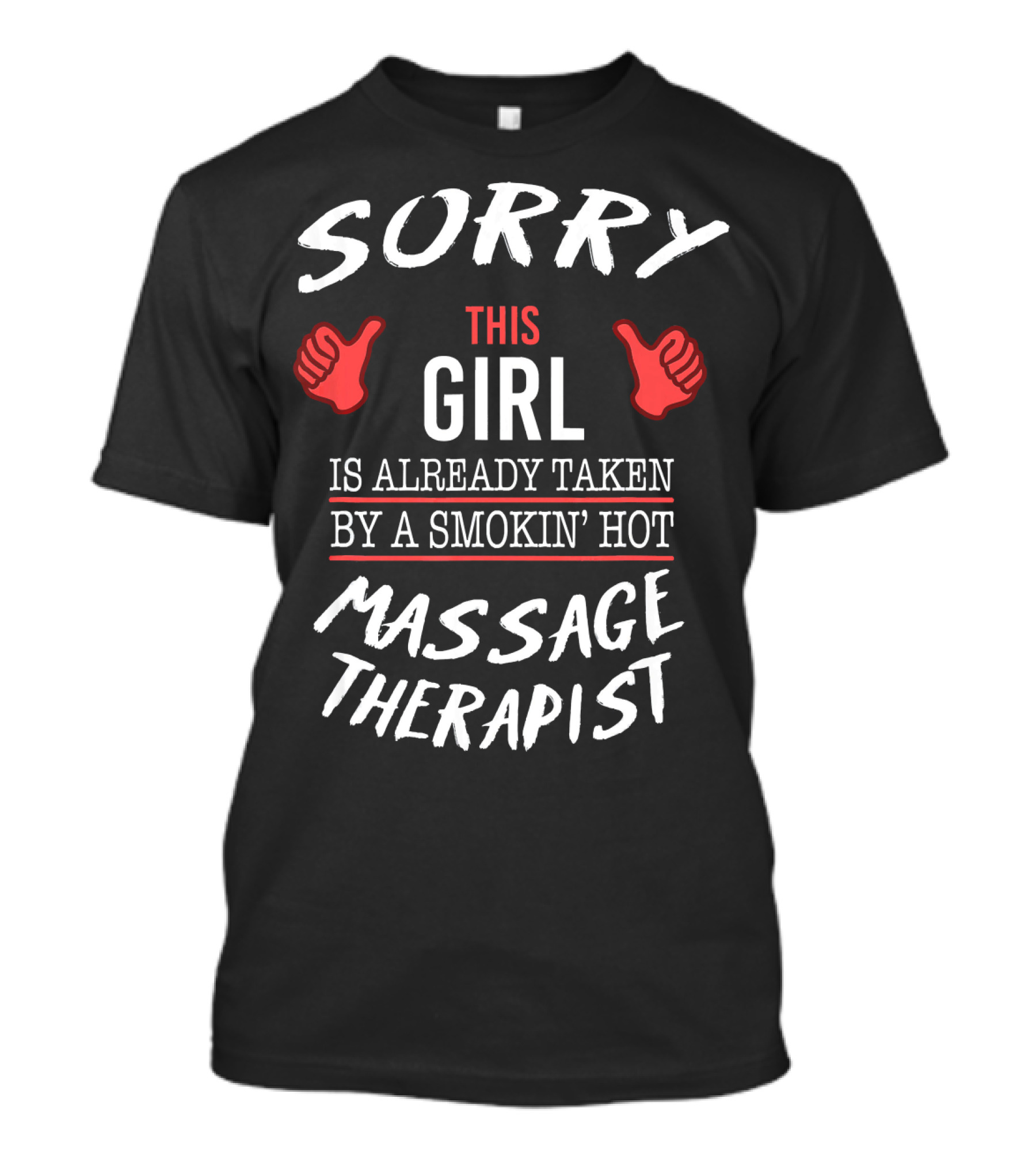Sorry This Girl Is Already Taken By A Smokin' Hot Massage Therapist T-Shirt