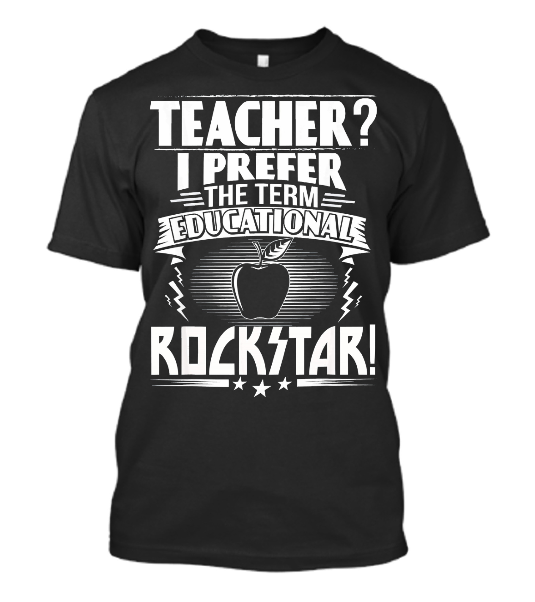 Teacher? I Prefer The Term Educational Rockstar T-Shirt