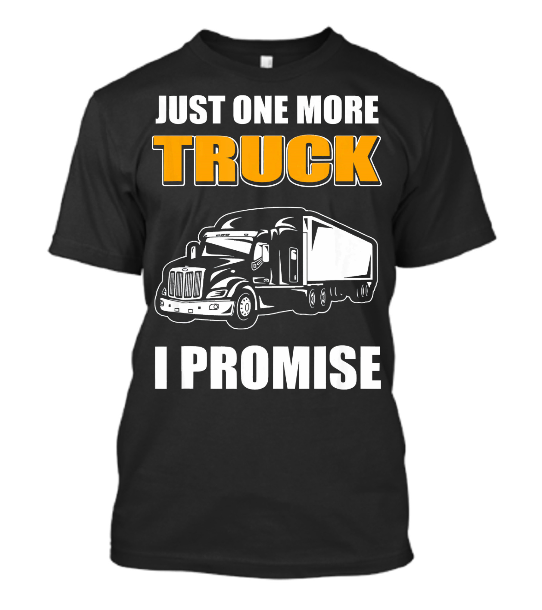 Just One More Truck I Promise Truck T-Shirt