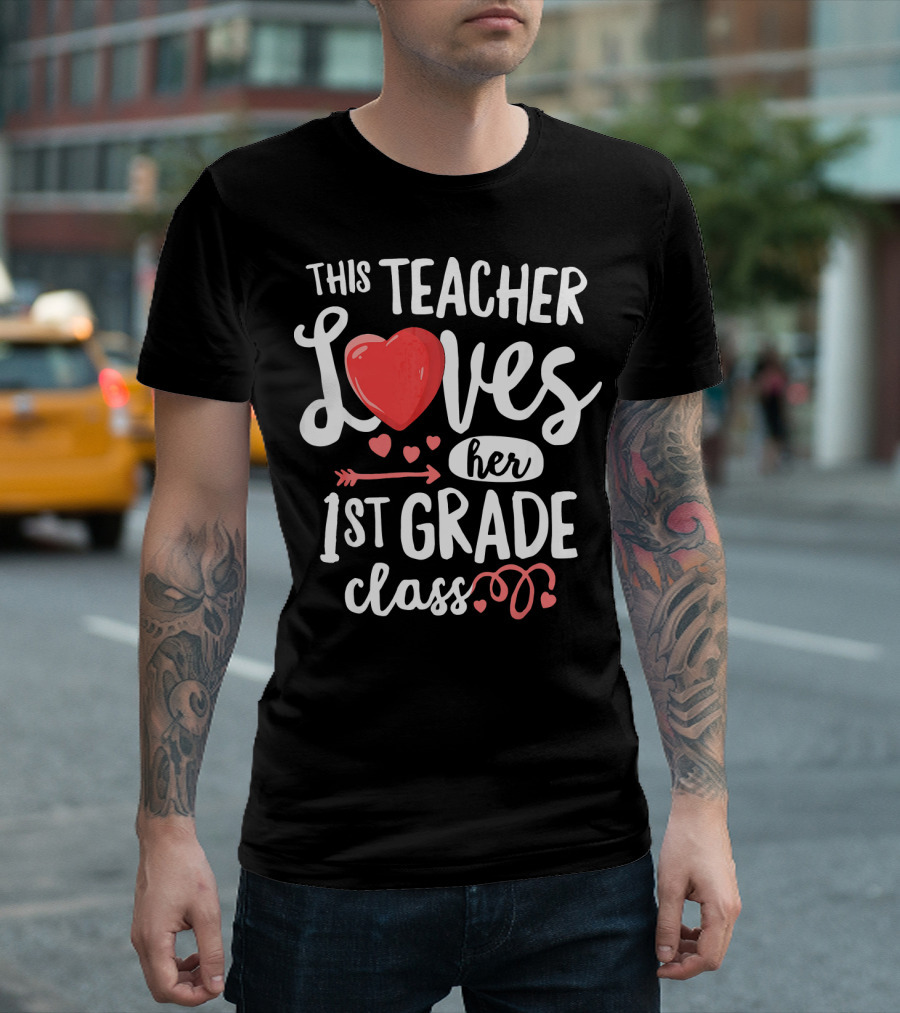 This Teacher Loves Her 1st Grade Class With Hearts And Arrow T-Shirt