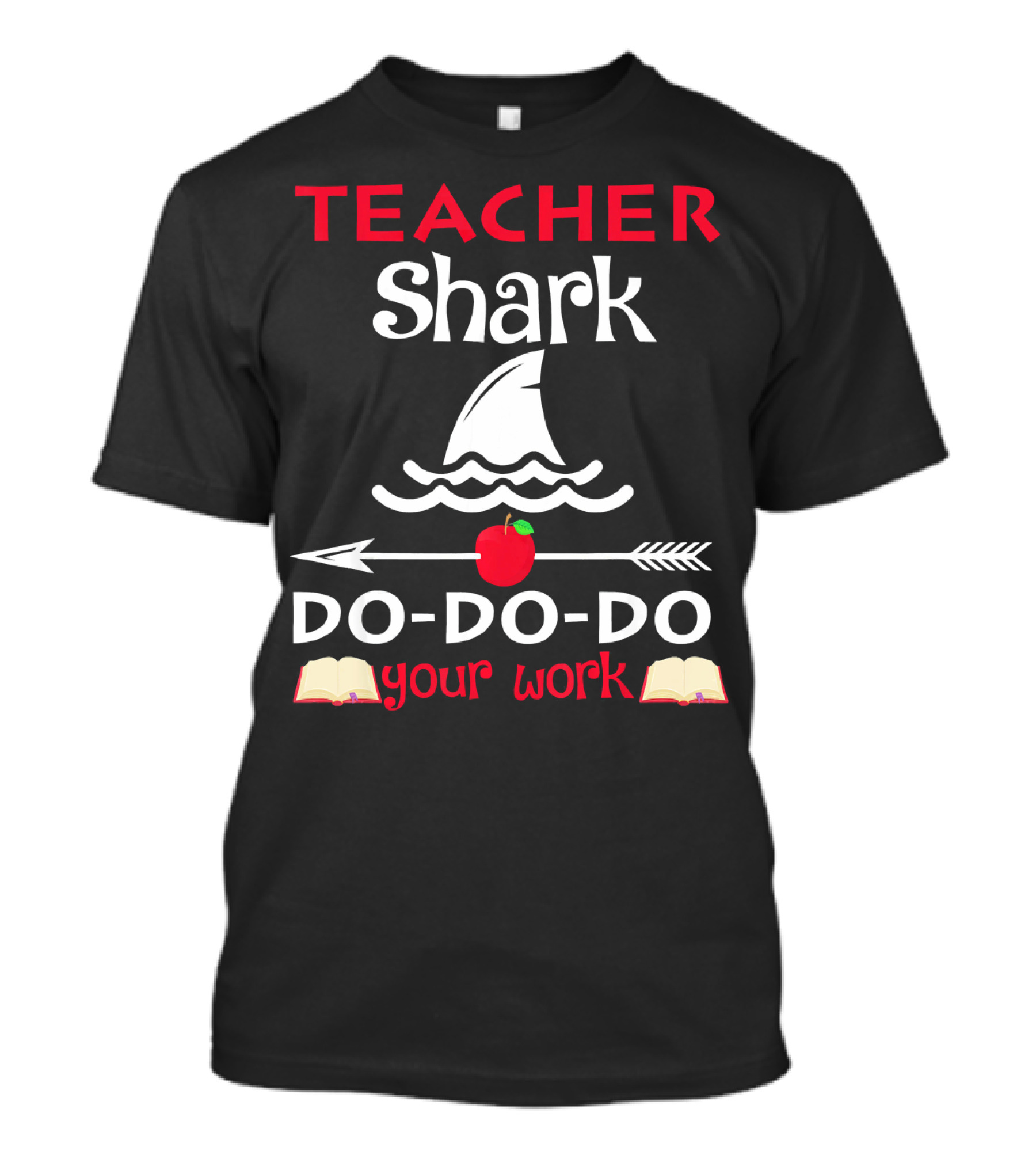 Teacher Shark Do Do Do Your Work Apple And Book T-Shirt