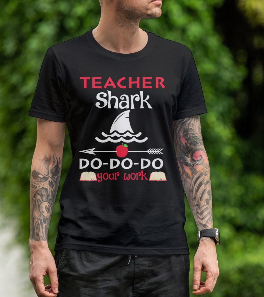 Teacher Shark Do Do Do Your Work Apple And Book T-Shirt