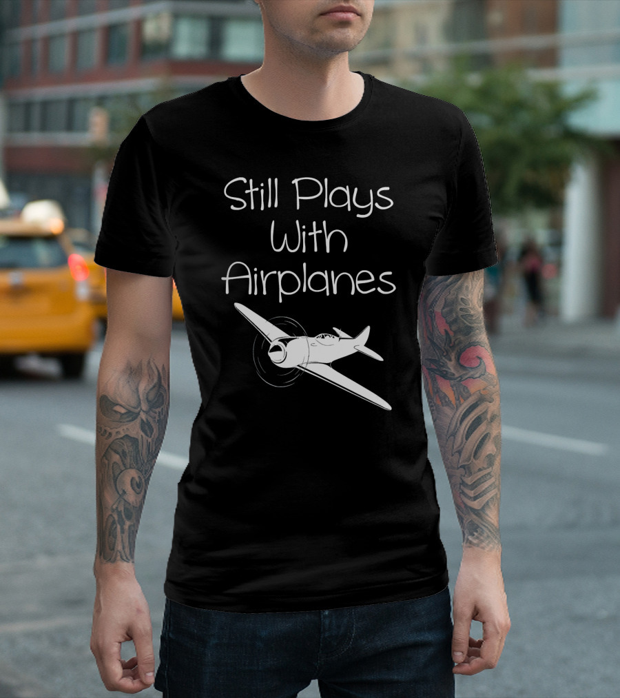 Still Plays With Airplanes Aviator Pilot Vintage Aircraft Enthusiast T-Shirt
