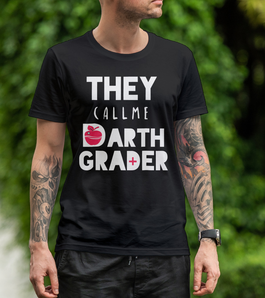 THEY CALL ME DARTH GRADER TEACHER APPRECIATION APPLE STAR WARS T-Shirt