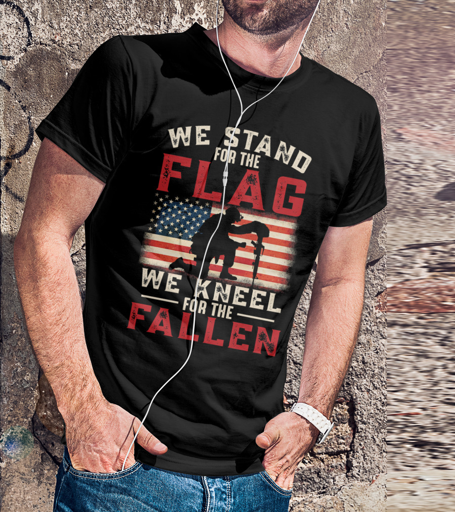 We Stand For The Flag We Kneel For The Fallen Veteran Military Tribute American Flag T-Shirt