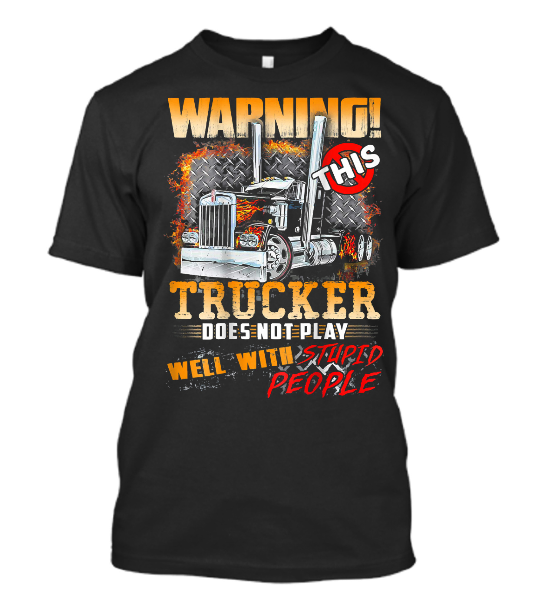 Warning This Trucker Does Not Play Well With Stupid People T-Shirt