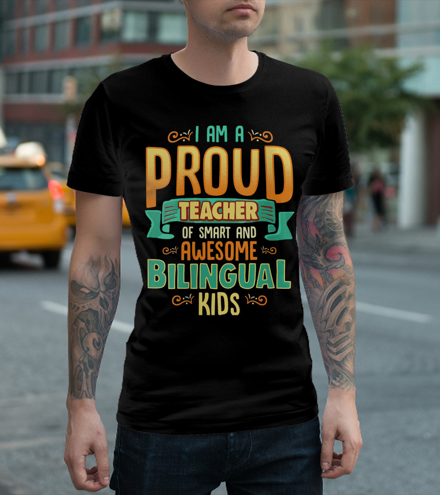 I AM A PROUD TEACHER OF SMART AND AWESOME BILINGUAL KIDS T-Shirt