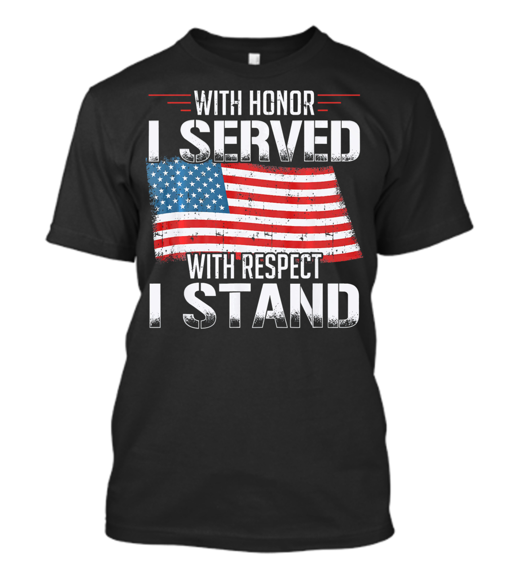 With Honor I Served With Respect I Stand American Flag Patriot T-Shirt