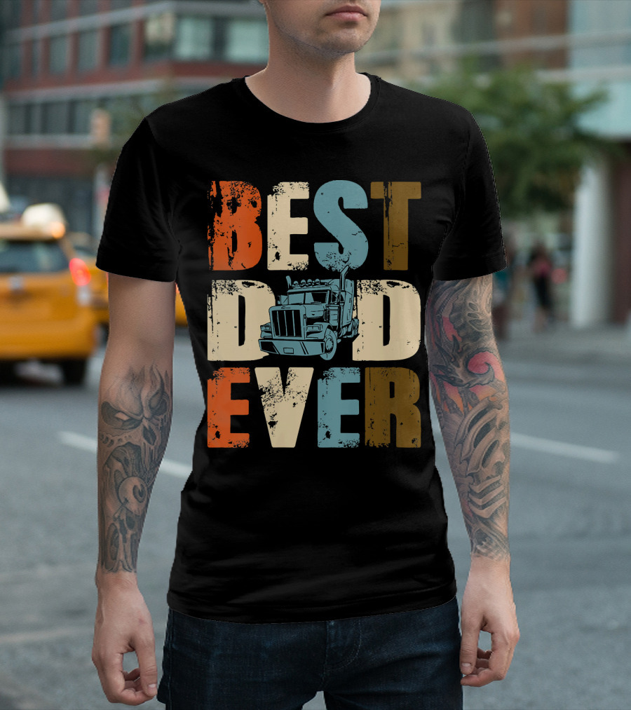 Best Dad Ever Trucking Trucker Father T-Shirt