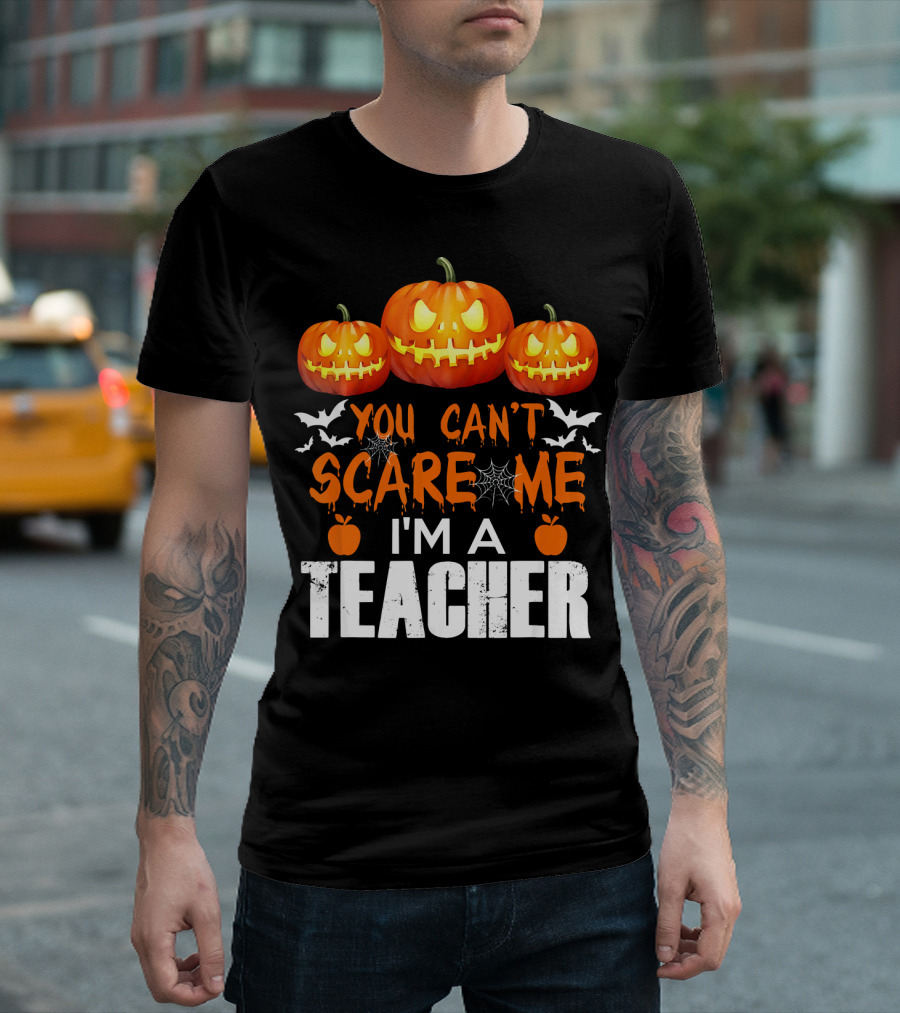 You Can't Scare Me I'm a Teacher Halloween Pumpkin Bats T-Shirt