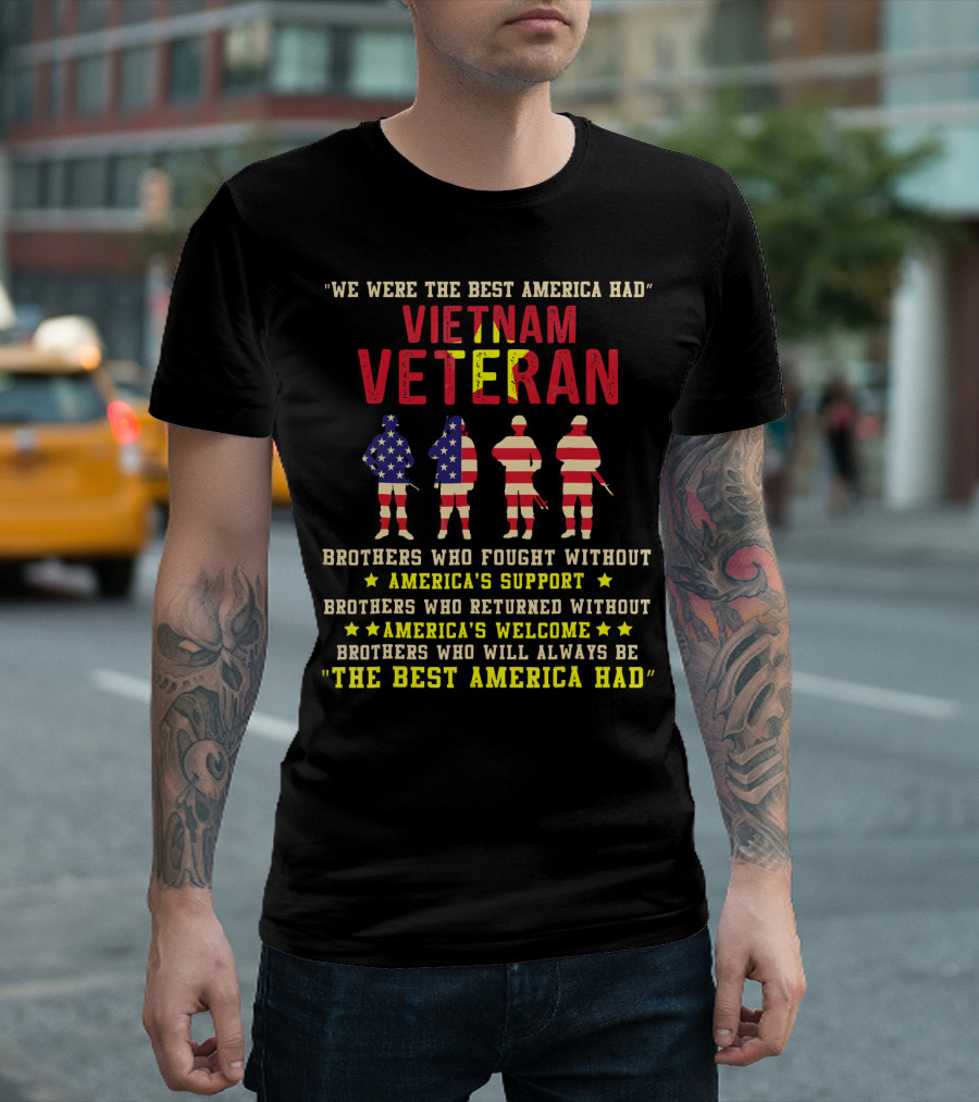 We Were The Best America Had Vietnam Veteran Brothers Who Fought Without America's Support America's Welcome T-Shirt