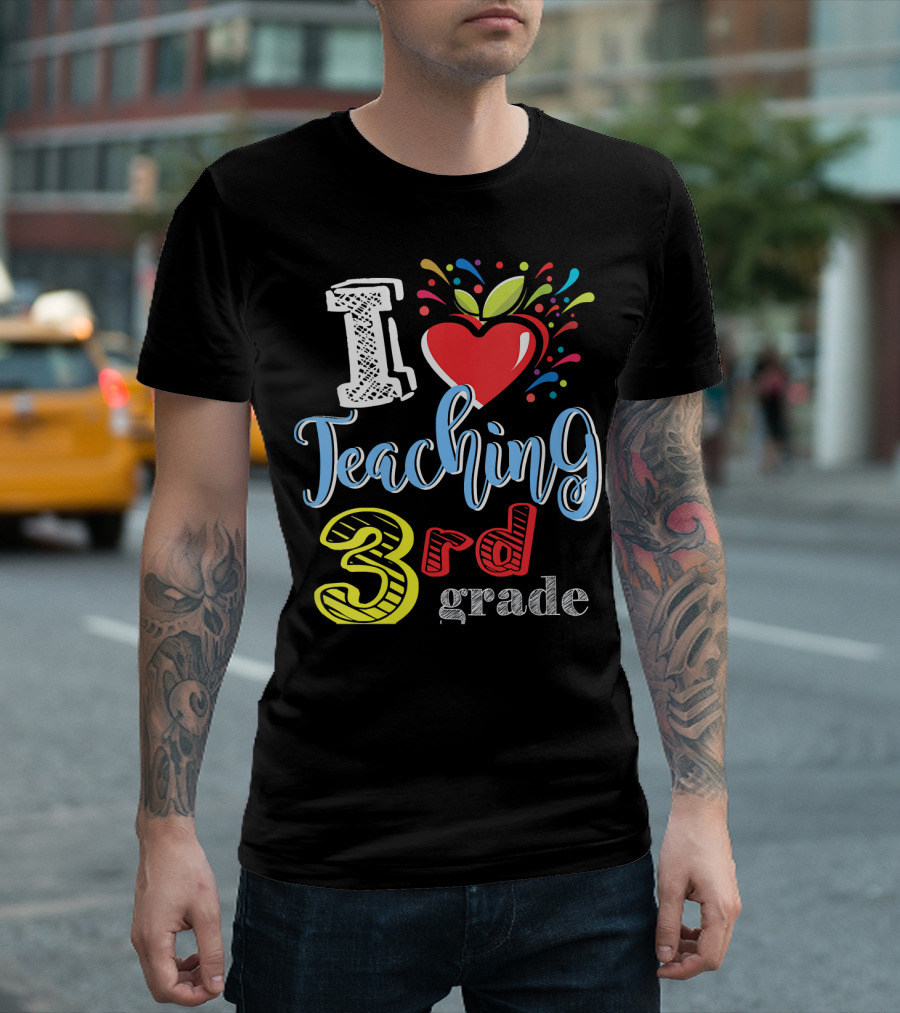 I Love Teaching 3rd Grade Apple T-Shirt