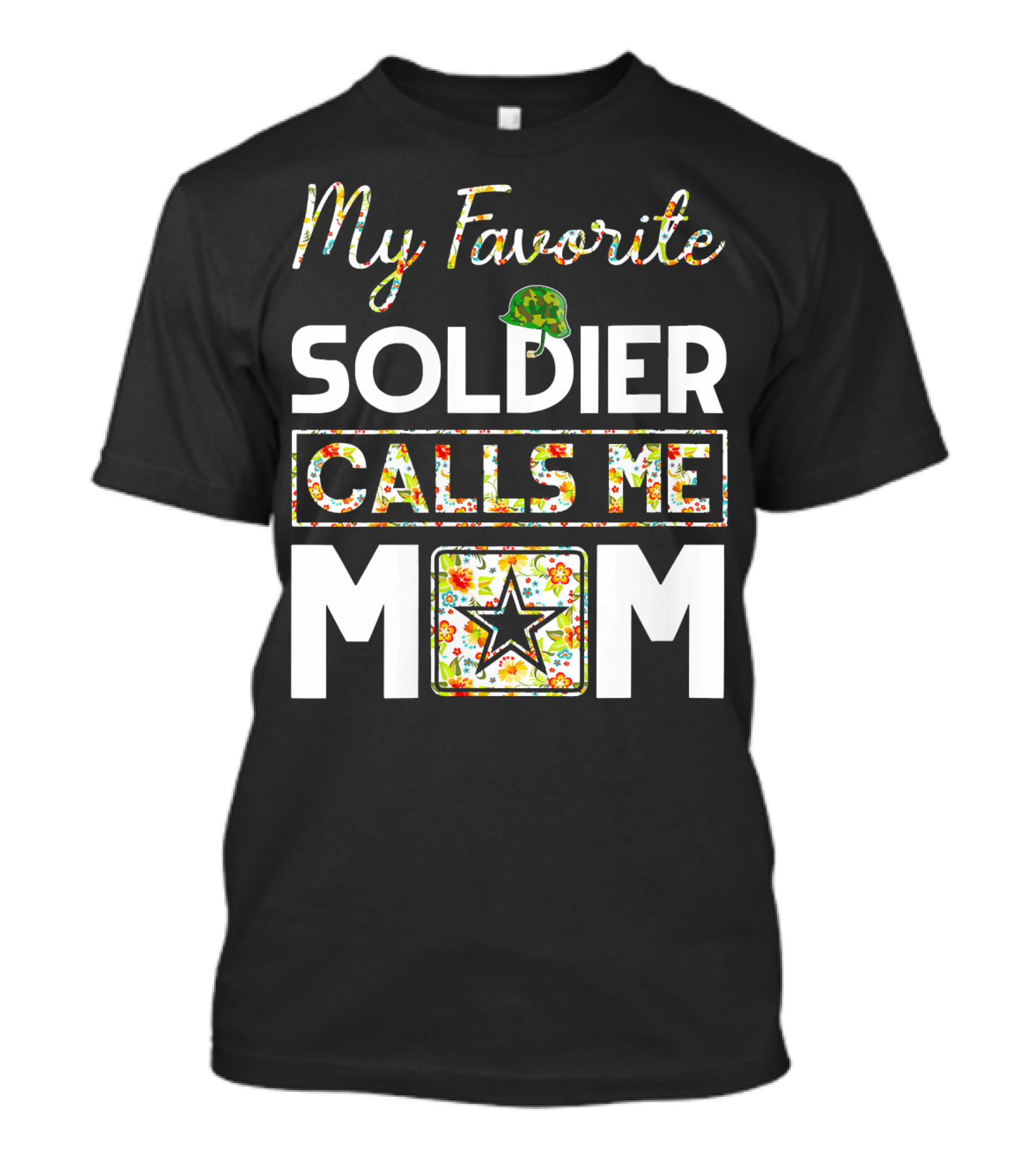 My Favorite Soldier Calls Me Mom T-Shirt