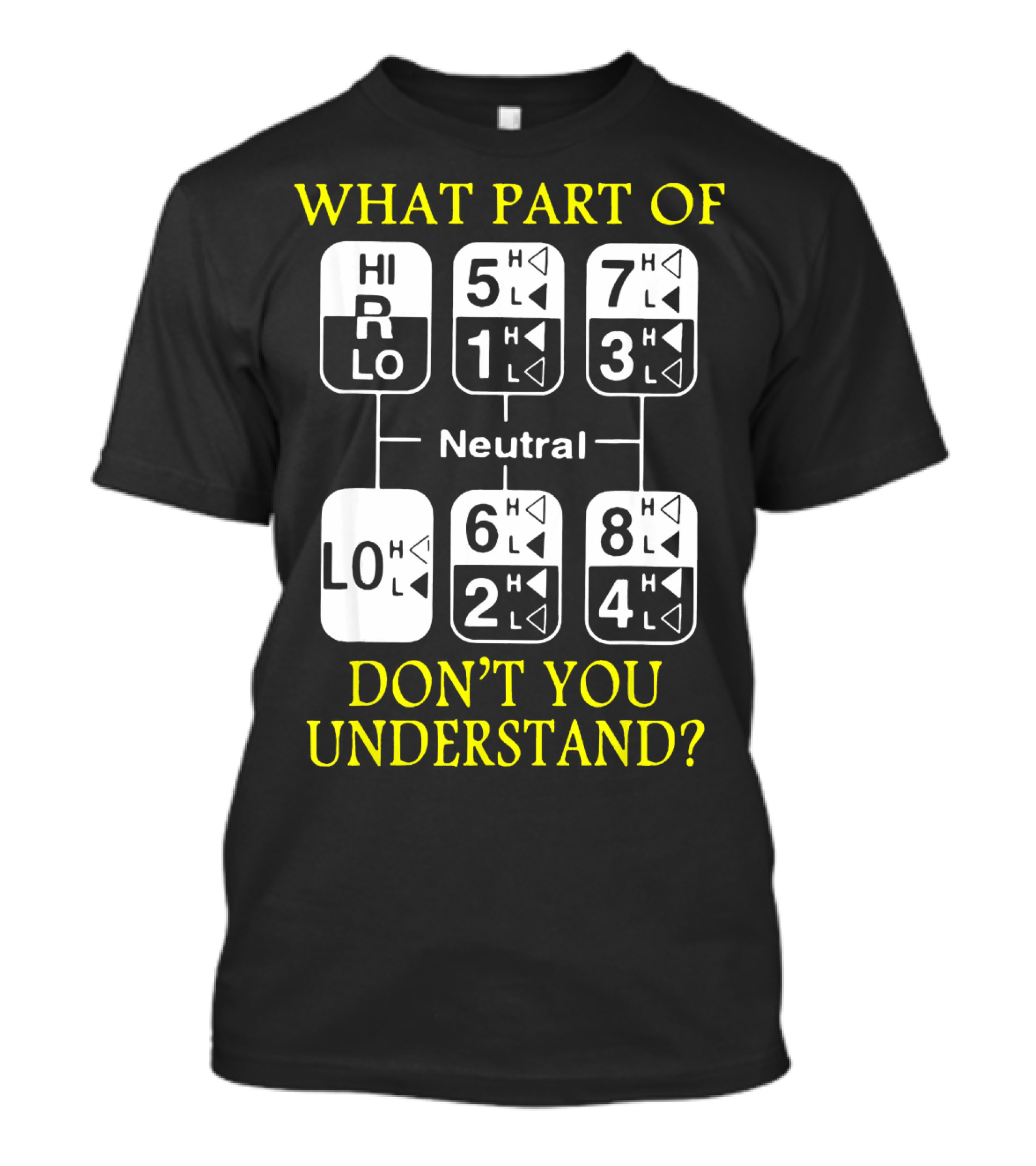 What Part Of Gear Shift Diagram Don't You Understand? T-Shirt