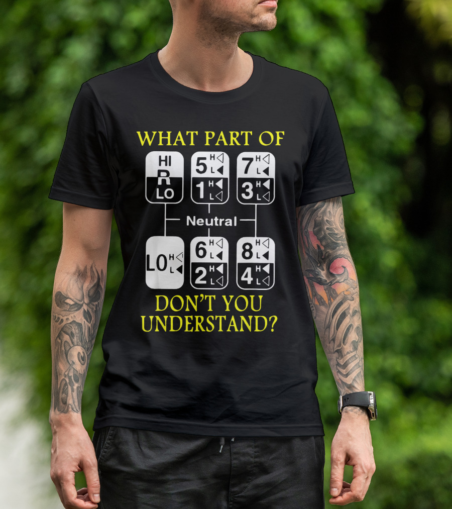 What Part Of Gear Shift Diagram Don't You Understand? T-Shirt