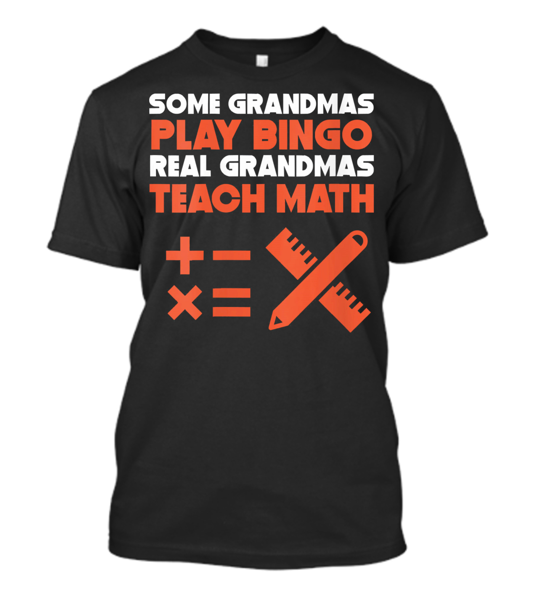 Some Grandmas Play Bingo Real Grandmas Teach Math With Pencil And Ruler Icons T-Shirt