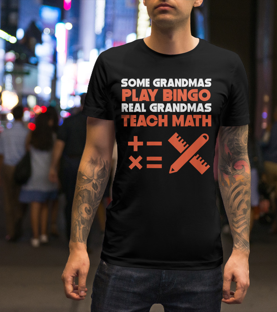 Some Grandmas Play Bingo Real Grandmas Teach Math With Pencil And Ruler Icons T-Shirt