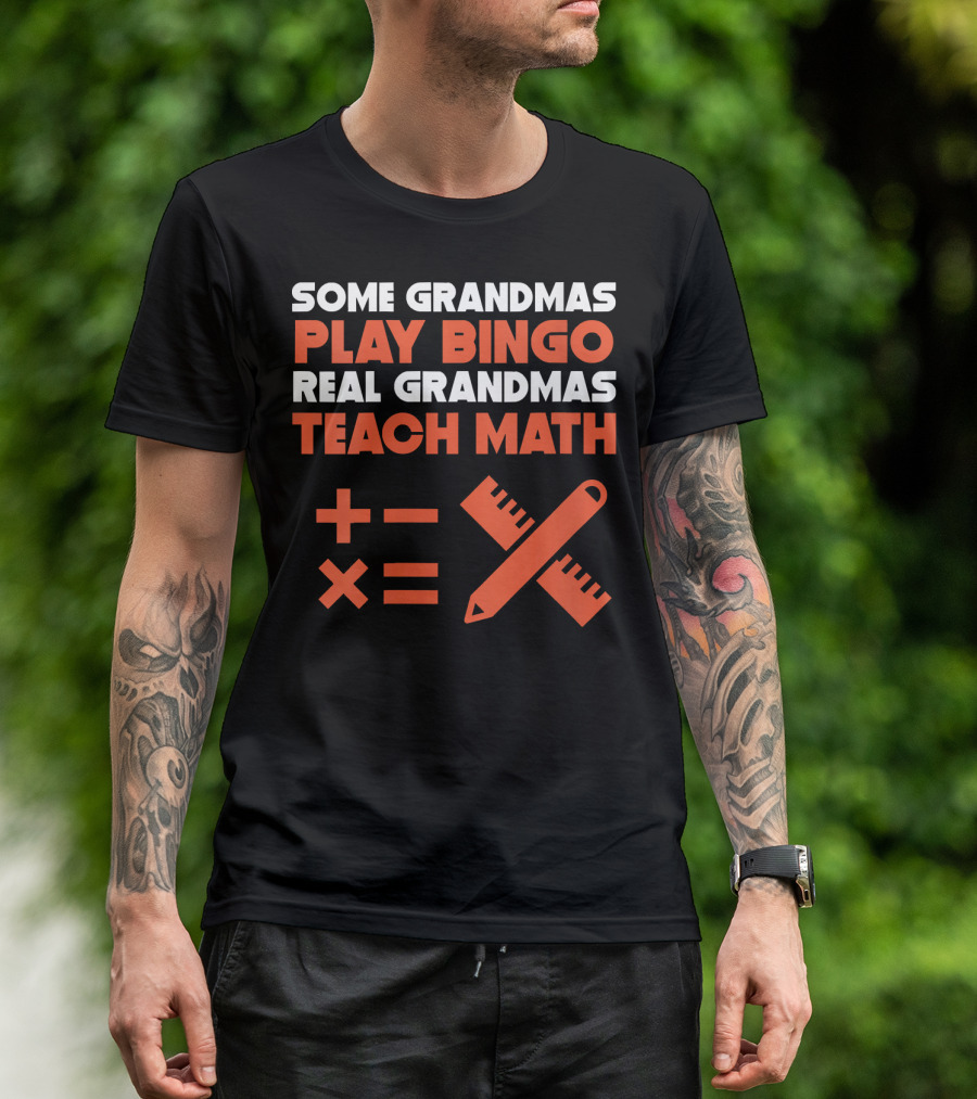 Some Grandmas Play Bingo Real Grandmas Teach Math With Pencil And Ruler Icons T-Shirt