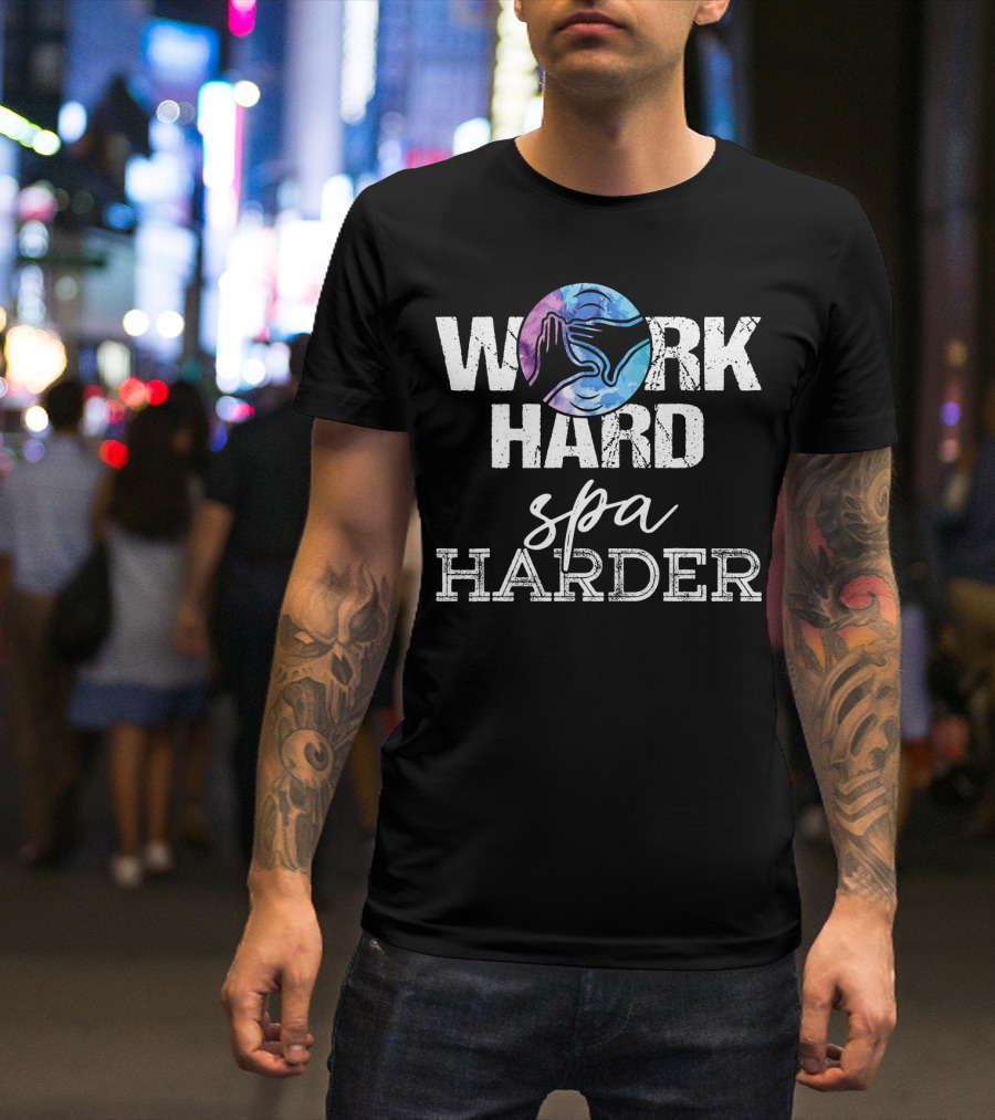 Work Hard Spa Harder Massage Therapy T-Shirt