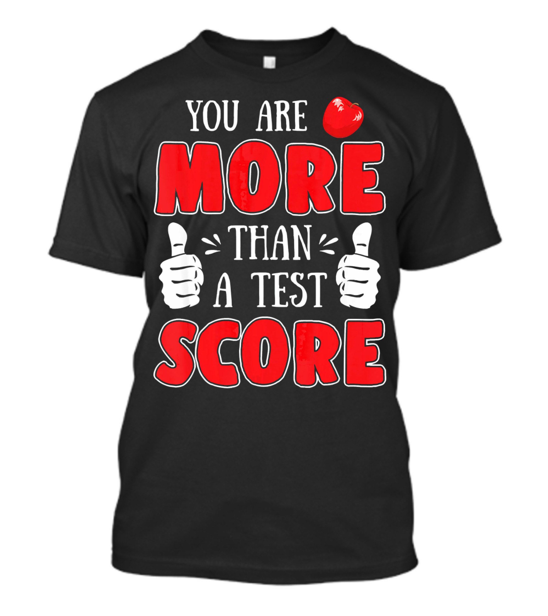 You Are More Than A Test Score Teacher Tomato Thumbs Up T-Shirt