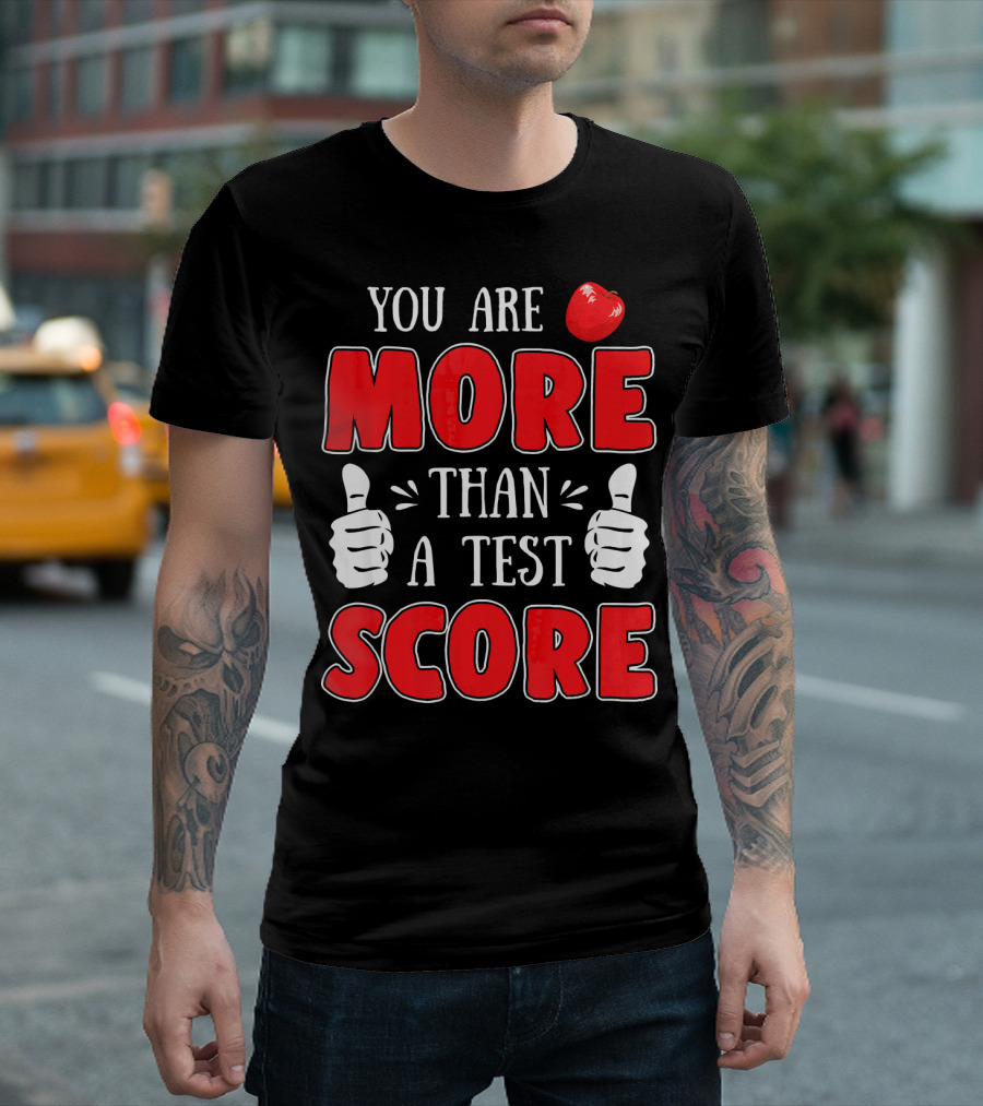 You Are More Than A Test Score Teacher Tomato Thumbs Up T-Shirt