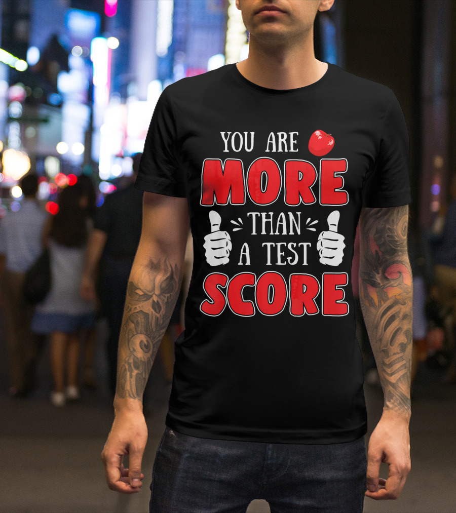 You Are More Than A Test Score Teacher Tomato Thumbs Up T-Shirt