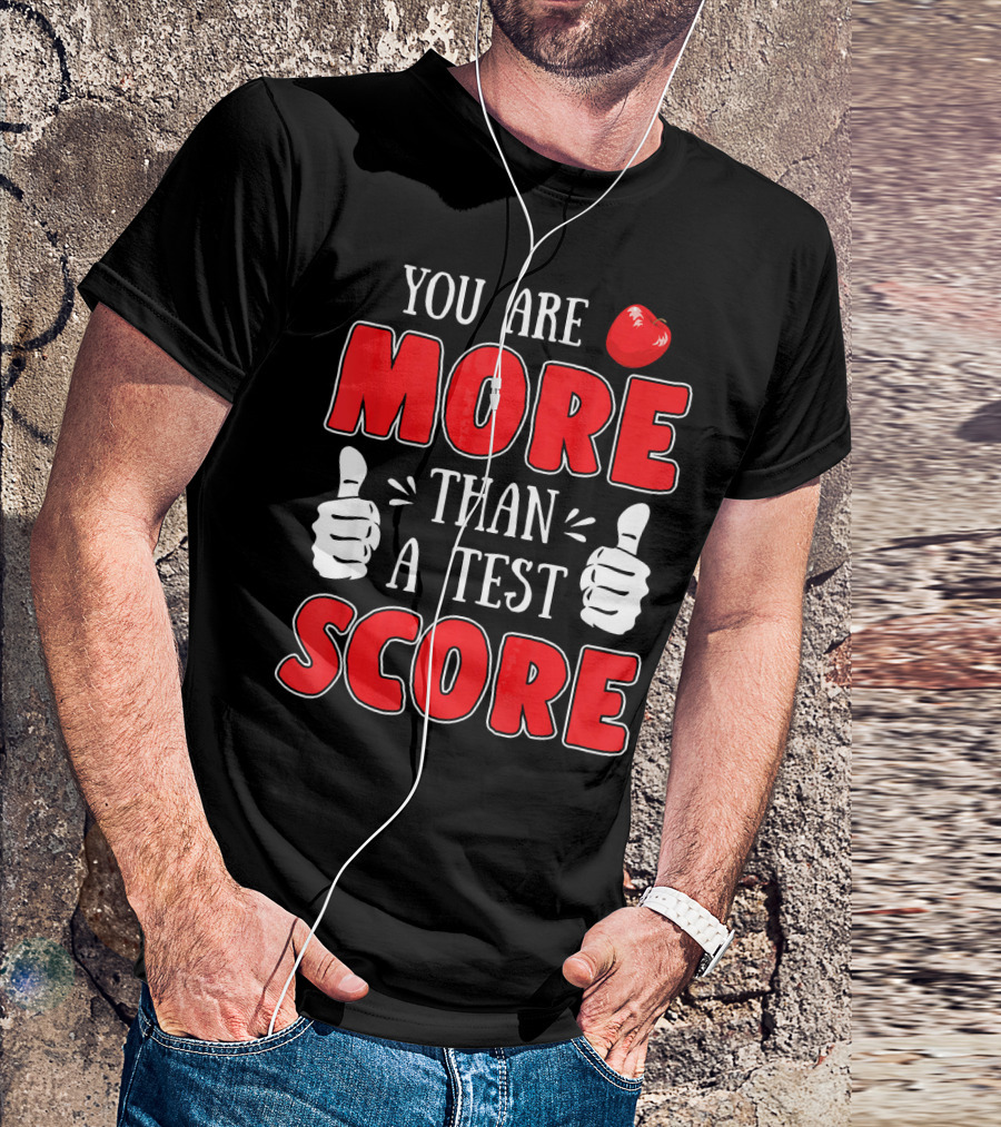 You Are More Than A Test Score Teacher Tomato Thumbs Up T-Shirt