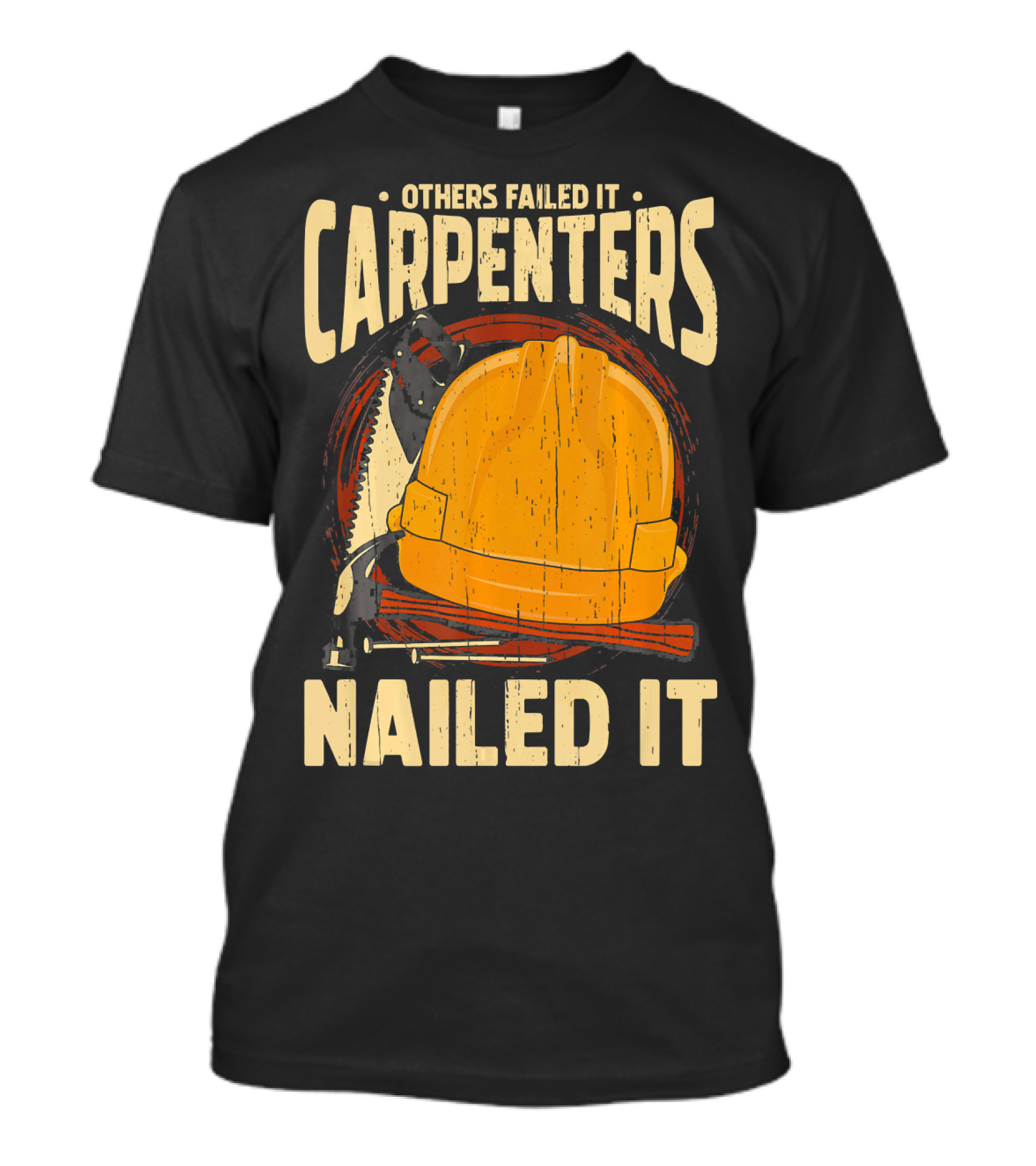 Others Failed It Carpenters Nailed It T-Shirt