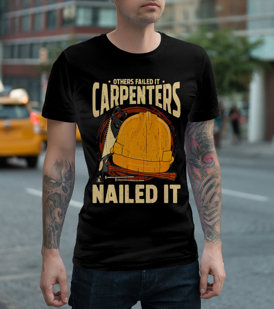 Others Failed It Carpenters Nailed It T-Shirt