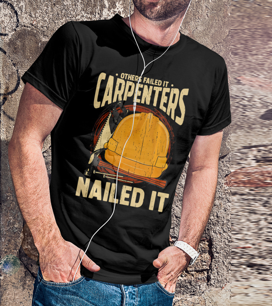 Others Failed It Carpenters Nailed It T-Shirt