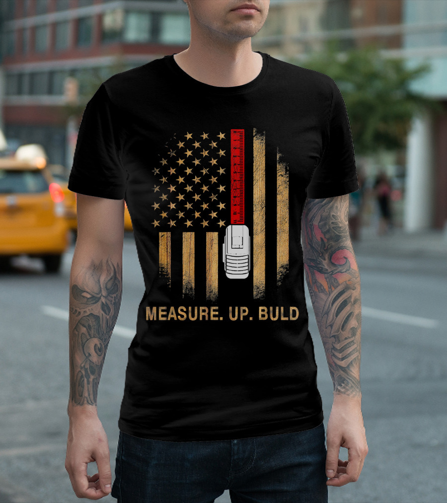 MEASURE UP BUILD Carpenter American Flag Tape Measure T-Shirt