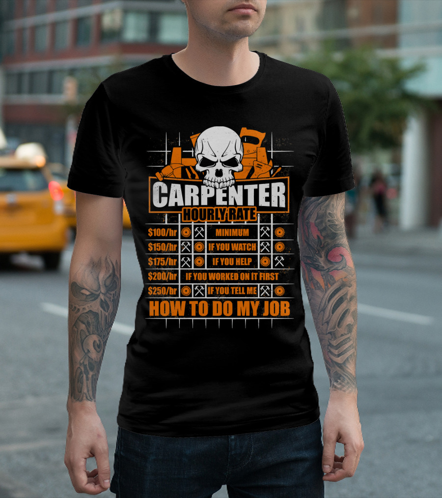 Carpenter Hourly Rate Skull Minimum Watch Help Work Tell Job T-Shirt