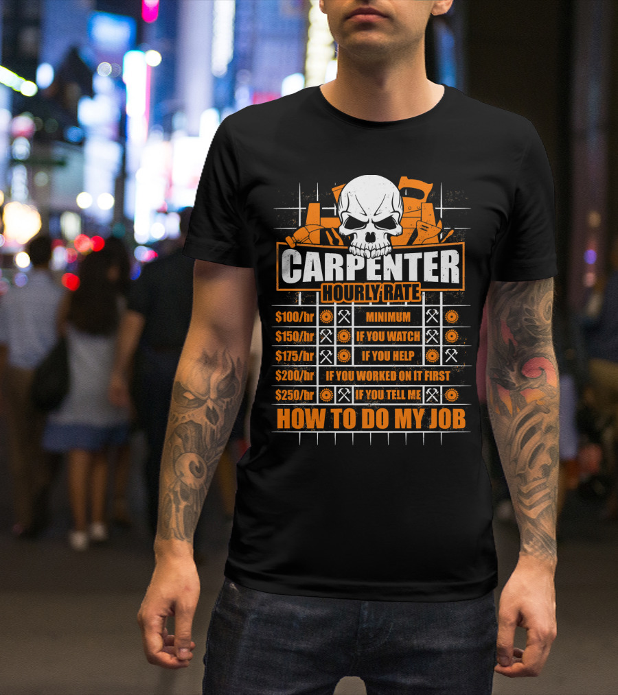 Carpenter Hourly Rate Skull Minimum Watch Help Work Tell Job T-Shirt