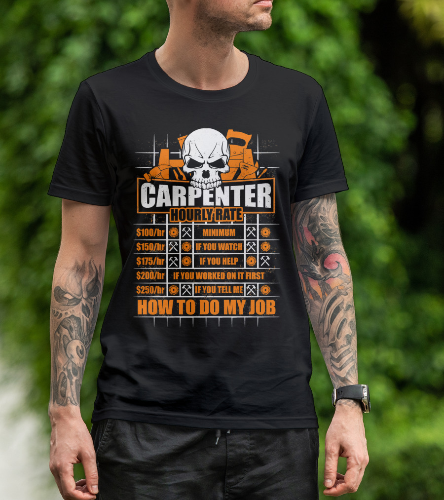 Carpenter Hourly Rate Skull Minimum Watch Help Work Tell Job T-Shirt